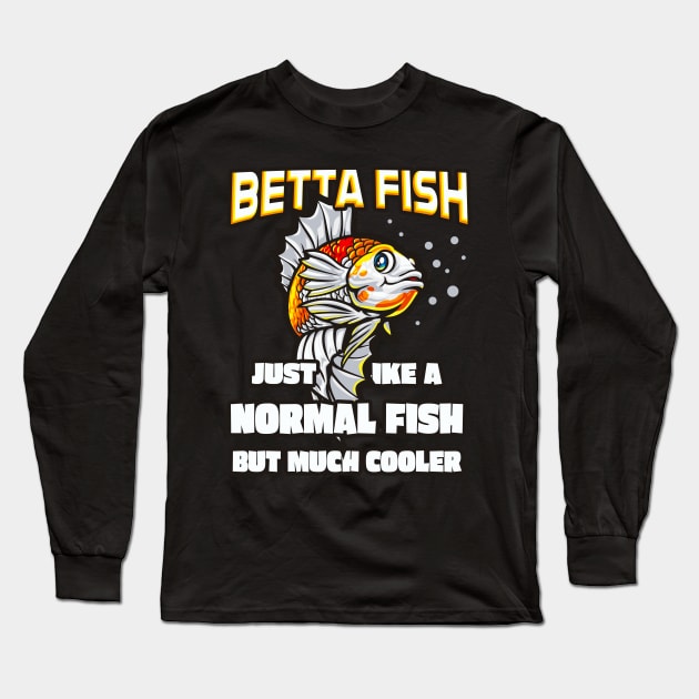 Funny Betta Fish Lover Aquarium Fishes Long Sleeve T-Shirt by Foxxy Merch